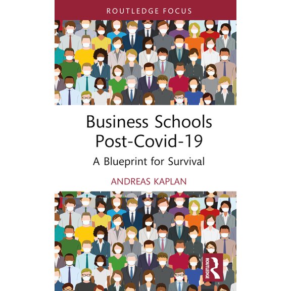 Routledge Focus on Business and Manageme Business Schools Post-Covid-19: A Blueprint for Survival, (Hardcover)