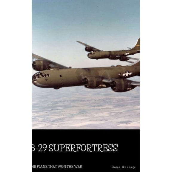 B-29 Superfortress: The Plane that Won the War, (Hardcover)