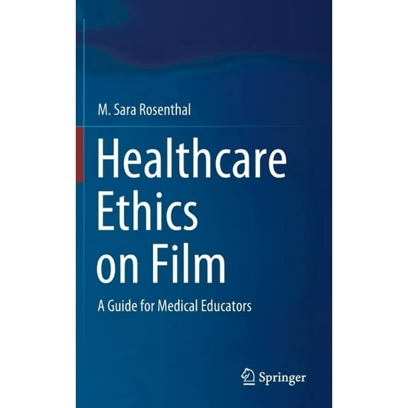 Healthcare Ethics on Film: A Guide for Medical Educators, (Hardcover)