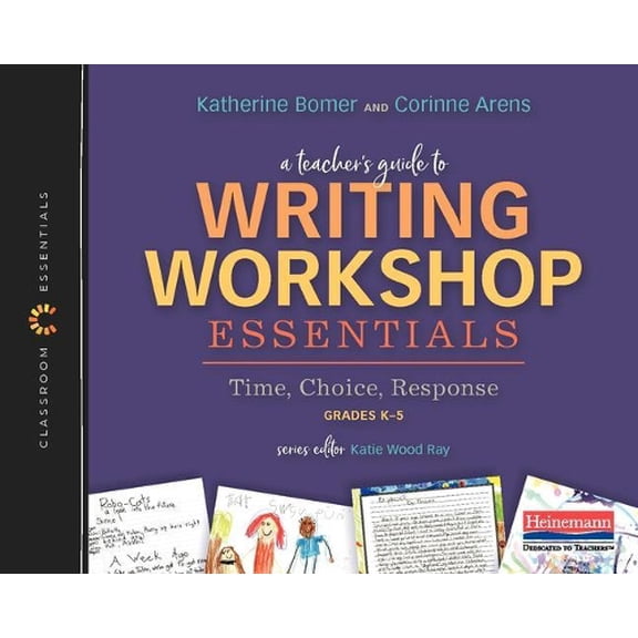 Pre-Owned A Teacher's Guide to Writing Workshop Essentials: Time, Choice, Response: The Classroom Essentials Series Paperback