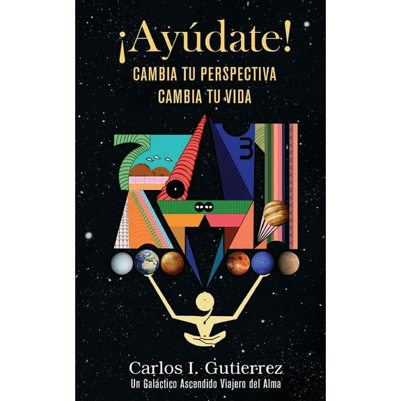 ¡Ayúdate!: Cambia tu perspectiva, cambia tu vida, (Paperback)