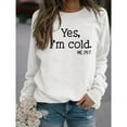 thumbnail image 5 of Lollipie Womens Cotton Sweatshirt Yes I'm Cold Me 24:7 Printed Funny Sweatshirt Long Sleeve Crewneck Letters Casual Loose Pullover Top, 5 of 5
