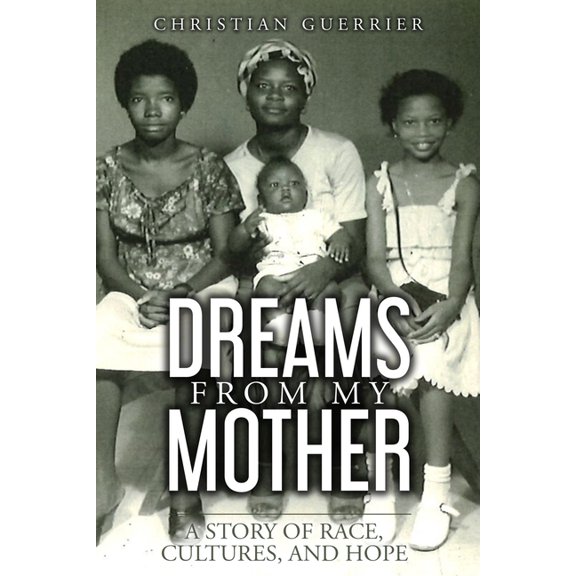Dreams From My Mother: A Story of Race, Cultures, and Hope, (Paperback)