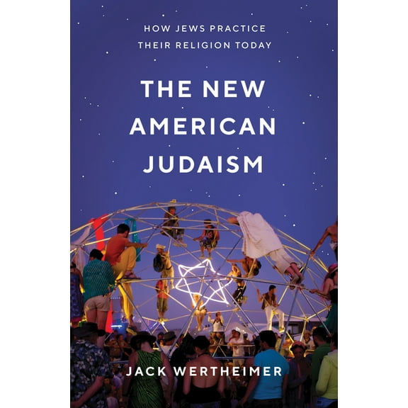 The New American Judaism: How Jews Practice Their Religion Today, (Hardcover)