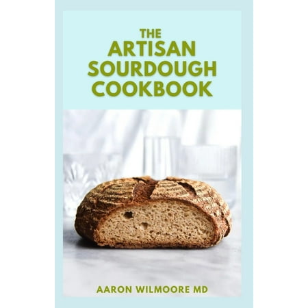 The Artisan Sourdough Cookbook (Paperback)