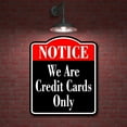 thumbnail image 2 of Notice We Are Credit Cards Only BLACK Aluminum Composite Sign, 20"x24", 2 of 7