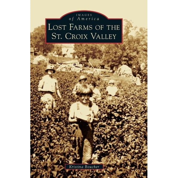 Lost Farms of the St. Croix Valley (Hardcover)