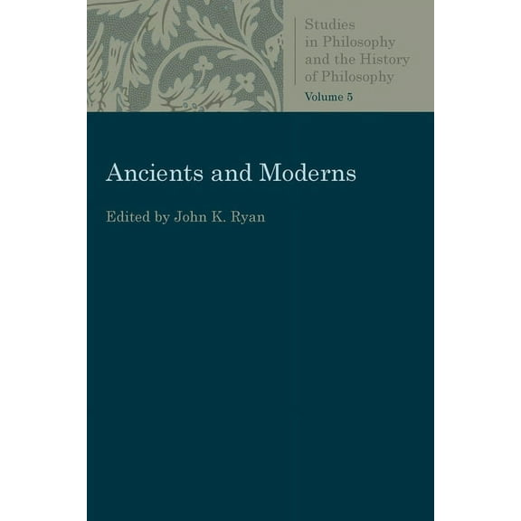 Studies in Philosophy & the History of P Ancients and Moderns, (Paperback)
