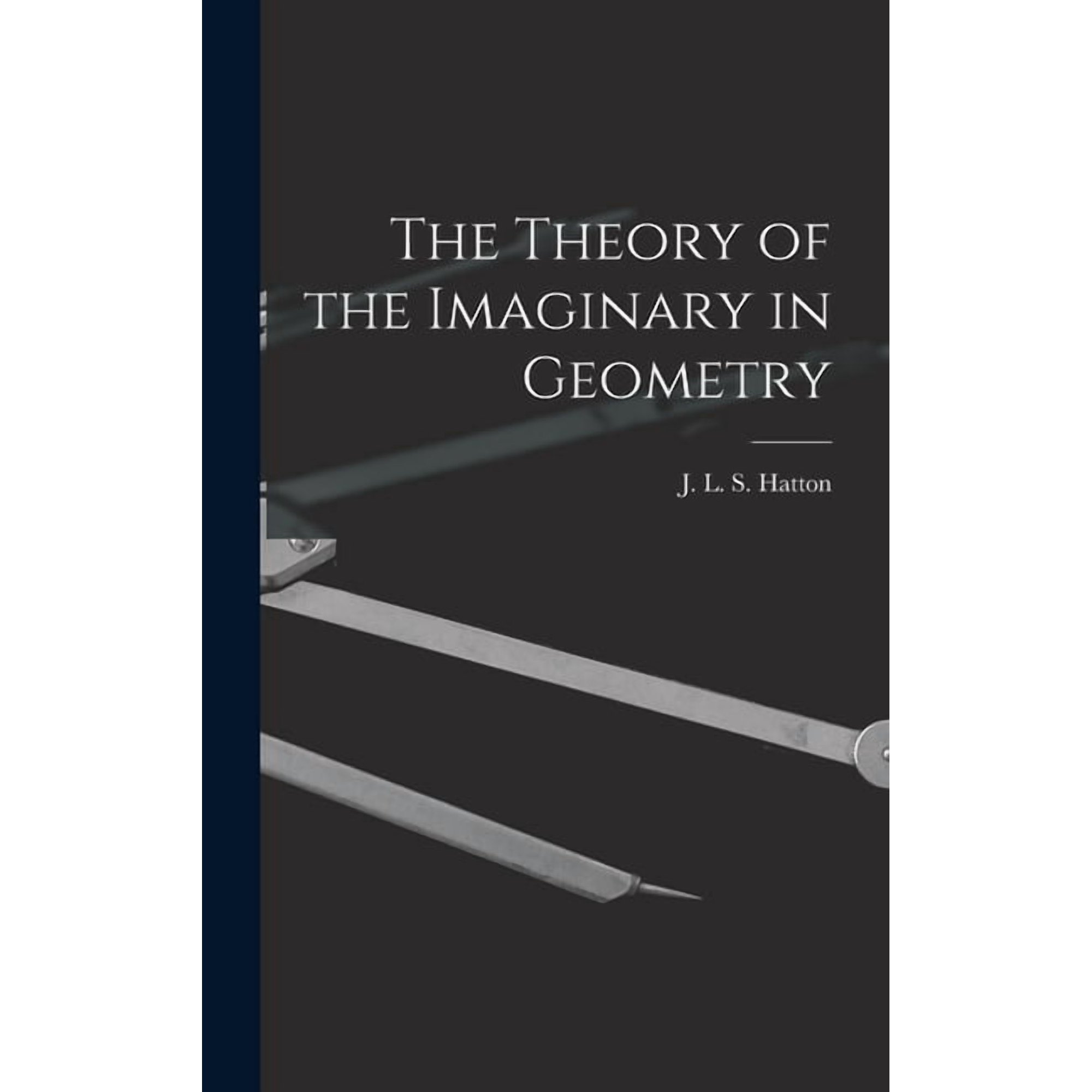 The Theory of the Imaginary in Geometry (Hardcover)