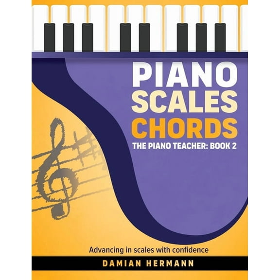 Piano Scales Chords: The Piano Teacher: Book 2 - Advancing in scales with confidence, (Paperback)
