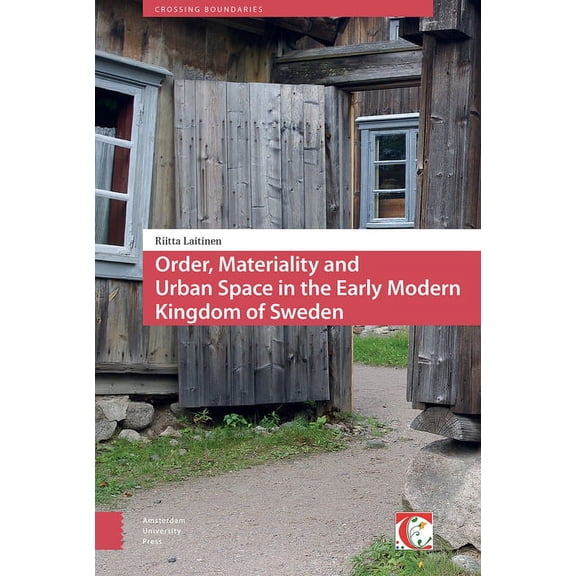 Order, Materiality and Urban Space in the Early Modern Kingdom of Sweden (Hardcover)