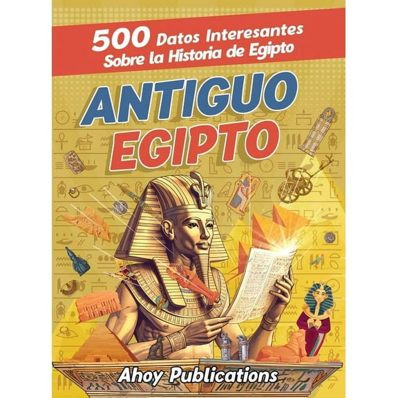 Antiguo Egipto: 500 datos interesantes sobre la historia de Egipto, (Hardcover)
