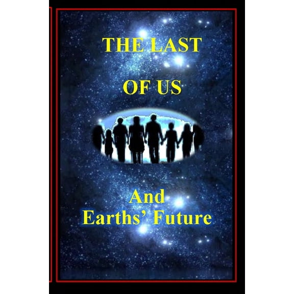 The Last of Us: and Earths' Future, (Paperback)