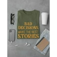 thumbnail image 3 of Bad Decisions, Best Stories T-Shirt Men -Smartprints Designs, Male Large, 3 of 4
