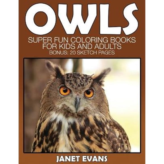 Owl: Super Fun Coloring Books for Kids and Adults (Bonus: 20 Sketch Pages) (Paperback)