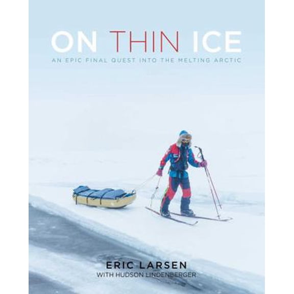 Pre-Owned On Thin Ice : An Epic Final Quest into the Melting Arctic (Board book)