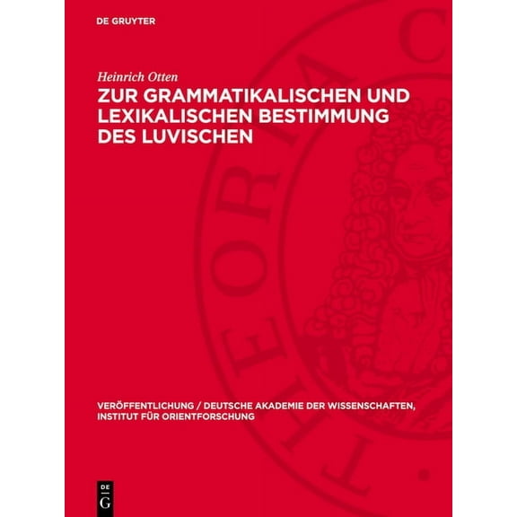 VerÃ¶ffentlichung / Deutsche Akademie Der Zur Grammatikalischen Und Lexikalischen Bestimmung Des Luvischen: Untersuchung Der Luvili-Texte, Book 19, (Hardcover)