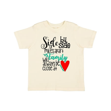 

Inktastic Side by Side or Miles Apart Family Will Always be Close Gift Toddler Boy or Toddler Girl T-Shirt