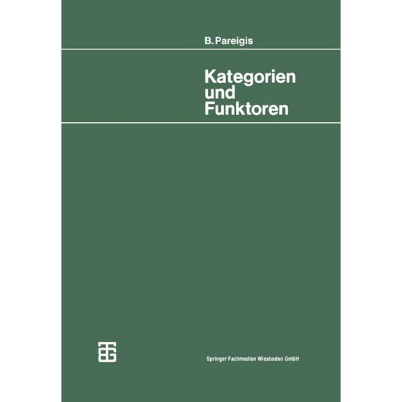 Mathematische LeitfÃ¤den Kategorien Und Funktoren, (Paperback)