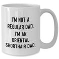 thumbnail image 2 of Oriental Shorthair Cat Dad's Funny Valentine's Day Unique Gift, White Coffee Mug for Friends, Women, Family, Gifts from Dad, I'm Not A Regular Dad. I'm An Oriental Shorthair Dad., 2 of 6