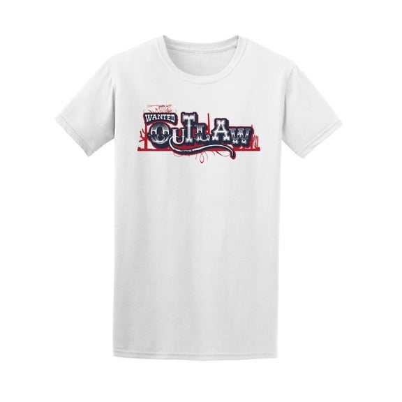 Wanted Outlaw Funny Street Quote Tee Men's -Image by Shutterstock