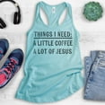 thumbnail image 2 of Things I Need: A Little Coffee A Lot Of Jesus Tank Top, Ladies Racerback Tank Top Religious Christian Faith, Cancun, X-Large, 2 of 3