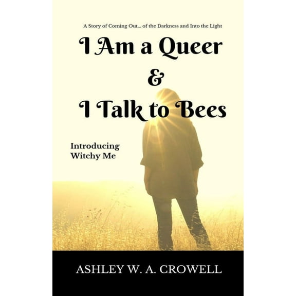I Am a Queer & I Talk to Bees: Introducing Witchy Me, (Paperback)