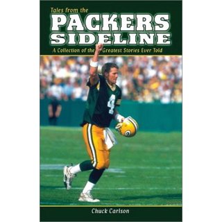 Tales from the Green Bay Packers Sideline: A Collection of the Greatest  Packers Stories Ever Told (Tales from the Team): Carlson, Chuck:  9781613210482: : Books