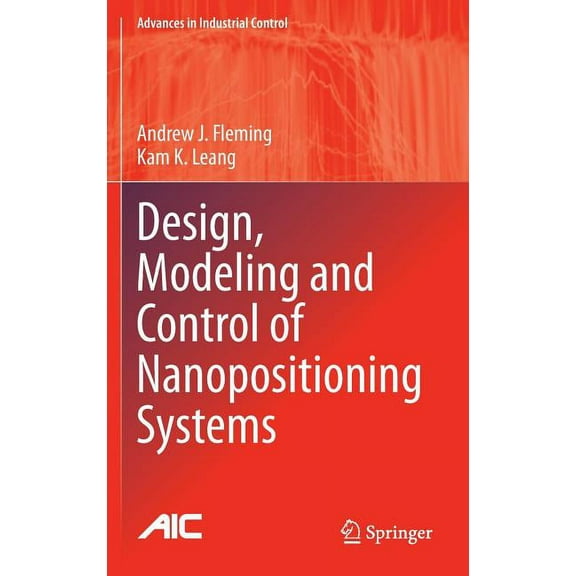 Advances in Industrial Control Design, Modeling and Control of Nanopositioning Systems, (Hardcover)