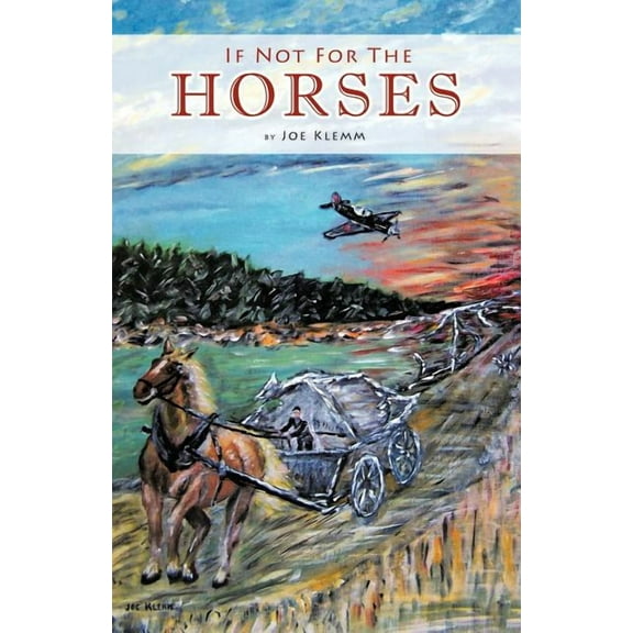 If Not for the Horses (Paperback) by Joe Klemm
