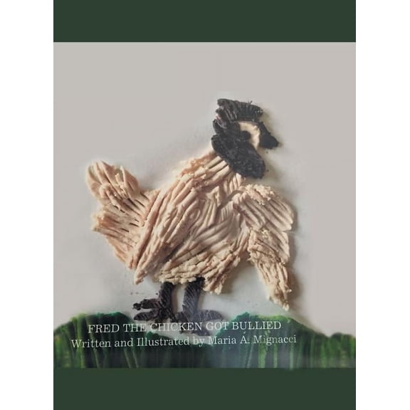 Fred the Chicken Got Bullied, (Hardcover)