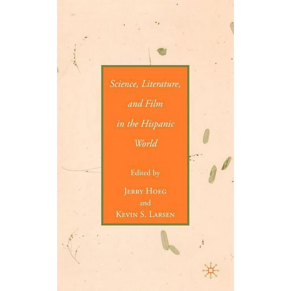 Science, Literature, and Film in the Hispanic World, (Hardcover)