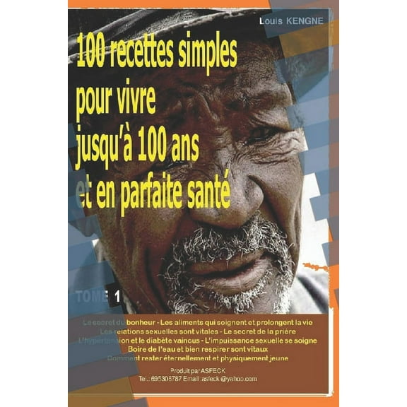 100 recettes simples pour vivre jusqu'à 100 ans et en parfaite santé (Series #1) (Paperback)