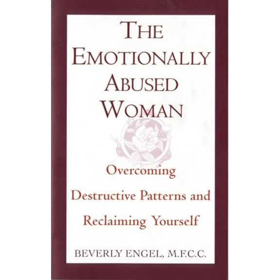 Pre-Owned The Emotionally Abused Woman: Overcoming Destructive Patterns and Reclaiming Yourself (Paperback) 0449906442 9780449906446