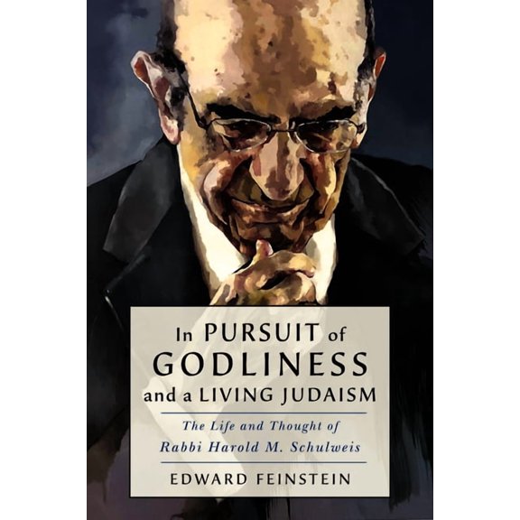 In Pursuit of Godliness and a Living Judaism: The Life and Thought of Rabbi Harold M. Schulweis, (Hardcover)
