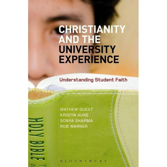 Christianity and the University Experience: Understanding Student Faith, (Paperback)