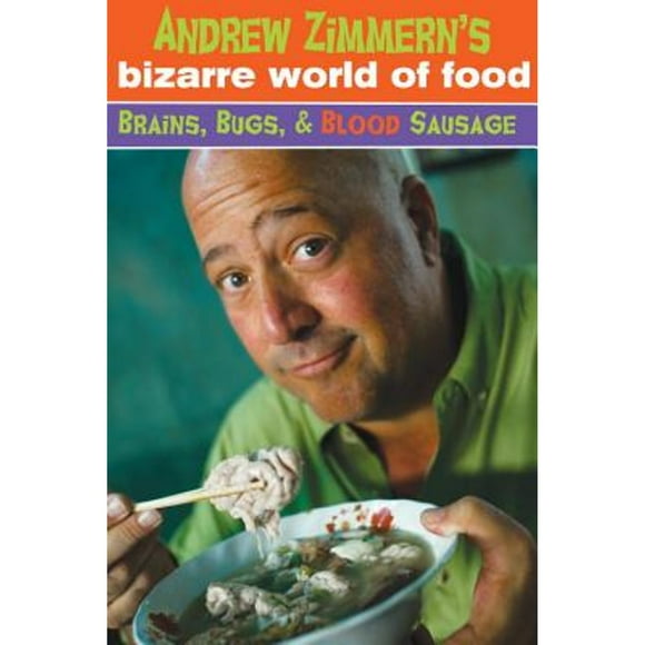 Pre-Owned Andrew Zimmern's Bizarre World of Food: Brains, Bugs, and Blood Sausage (Paperback) by Andrew Zimmern
