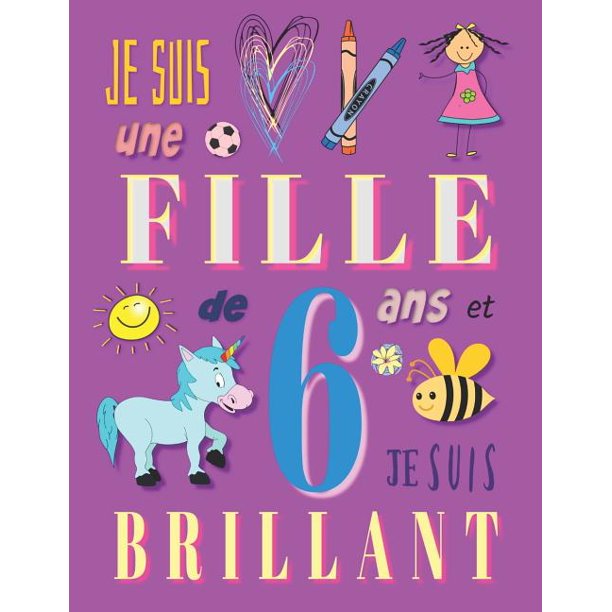 Je Suis Une Fille De 6 Ans Et Je Suis Brillant Livre D Ecriture Et De Dessin Pour Filles De Six Ans Paperback Walmart Com