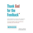 thumbnail image 1 of Pre-Owned Thank God for the Feedback: Using Feedback to Fuel Your Personal, Professional and Spiritual Growth (Paperback) 0692493433 9780692493434, 1 of 1