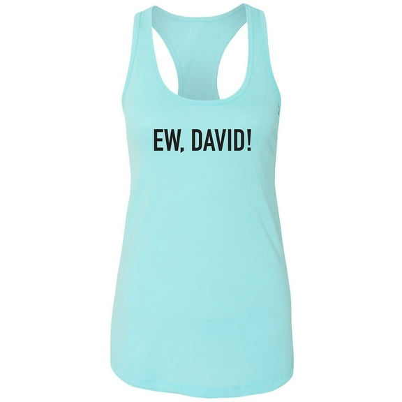 Ew, David! Racerback Tank