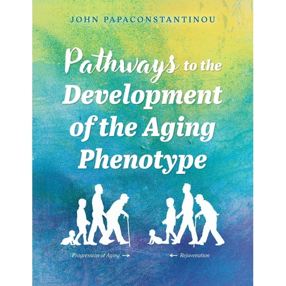 Pathways to the Development of the Aging Phenotype, (Paperback)