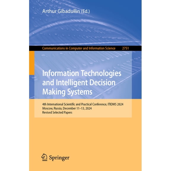 Communications in Computer and Informati Information Technologies and Intelligent Decision Making Systems: 4th International Scientific and Practical Conference,, Book 2751, (Paperback)