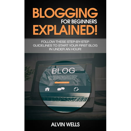Blogging for beginners explained! Follow these step-by-step guidelines to start your first Blog in under an hour! -