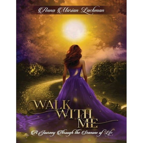 Walk with me: A Journey Through The Seasons of Life, (Paperback)