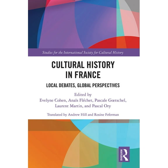Studies for the International Society fo Cultural History in France: Local Debates, Global Perspectives, (Paperback)