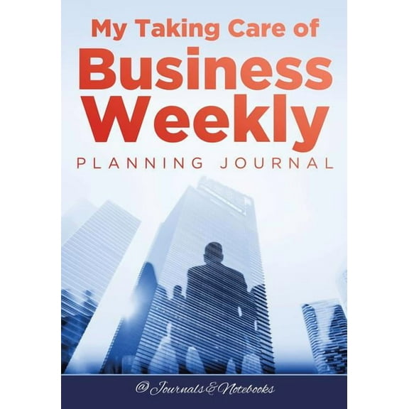 My Taking Care of Business Weekly Planning Journal (Paperback)