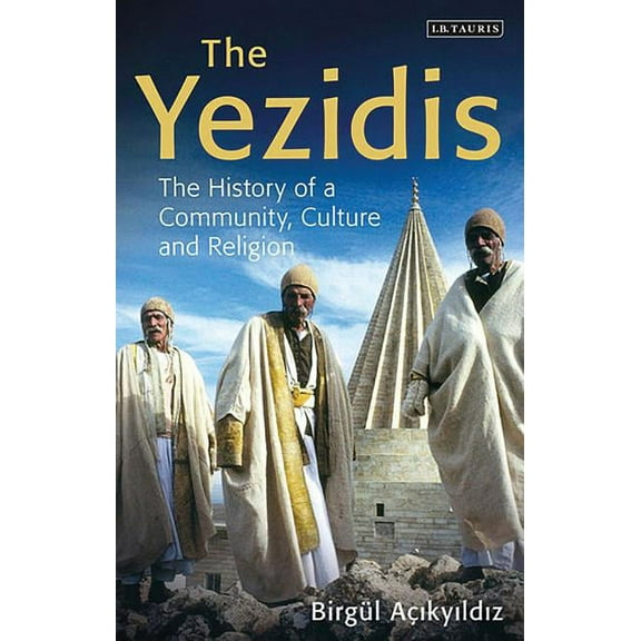 Library of Modern Religion The Yezidis: The History of a Community, Culture and Religion, (Hardcover)