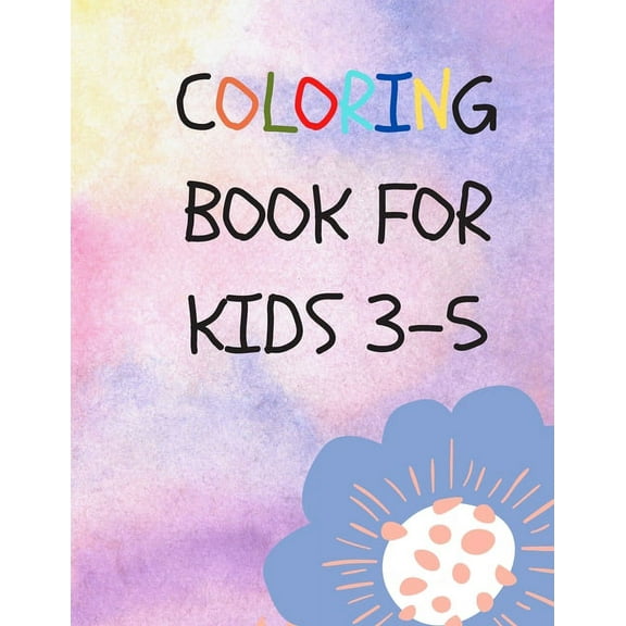 coloring book for kids 3-5: 50 Coloring Pages, Gift for Kids, Ages 3, 4, 5, Multi (Paperback)