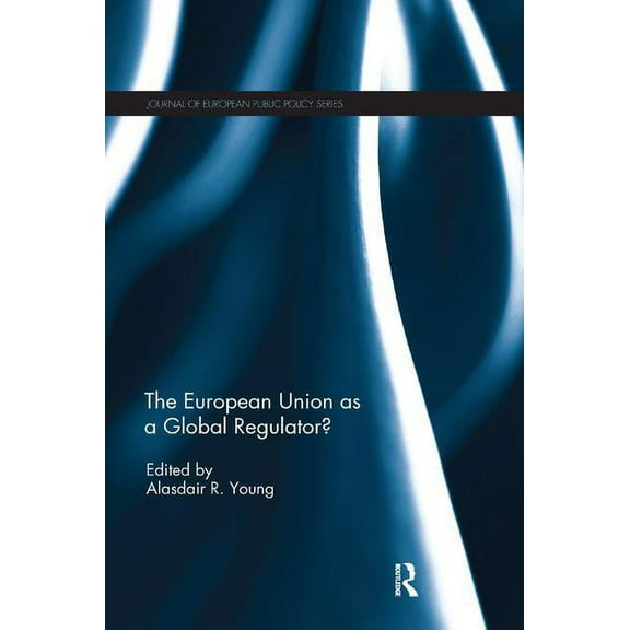 Journal of European Public Policy The European Union as a Global Regulator?, (Paperback)