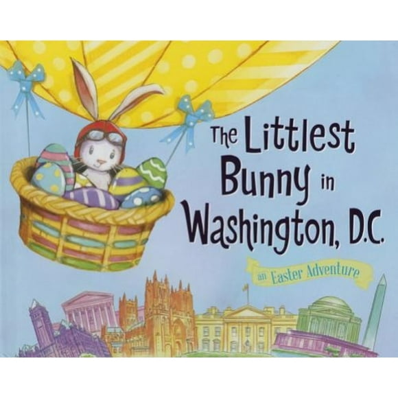 The Littlest Bunny in Washington, DC: An Easter Adventure
